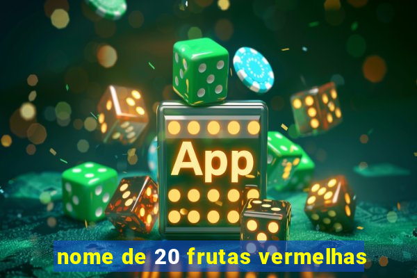 nome de 20 frutas vermelhas